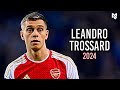 Leandro Trossard 2024 - Amazing Skills, Goals & Assists - HD