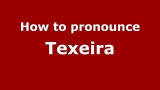 How to pronounce Texeira