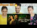 Yaar Ka Sataya Hua Hai Song Yaar Ka Sataya Hua Hai Song Reaction