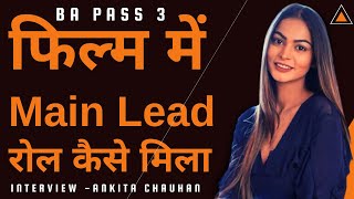 #LeadActress बनने का सफर कैसे तय किया - #AnkitaChauhan - BA PASS 3 | Virendra Rathore | Joinfilms video