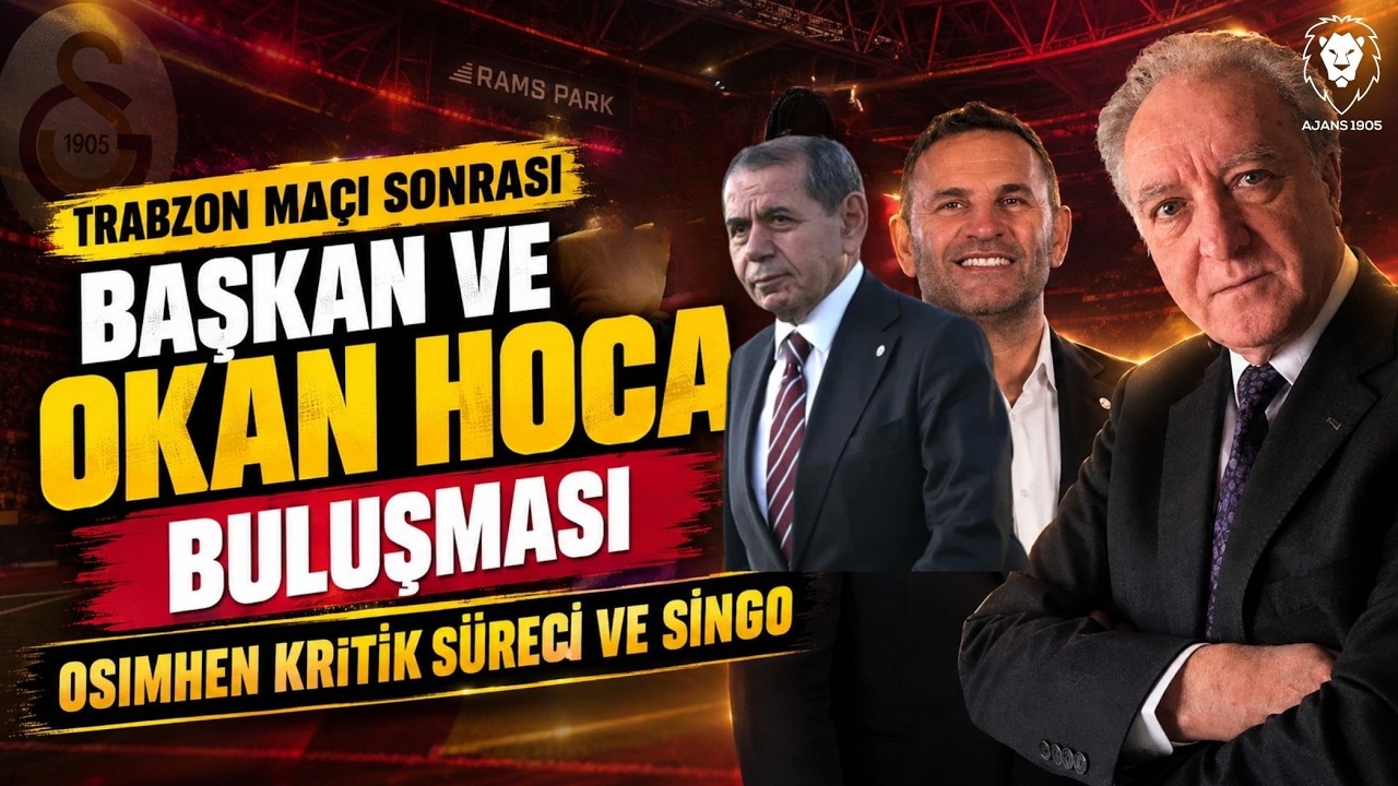 Trabzon Maçı Sonrası : Okan Buruk ve Dursun Özbek Buluşması Neler Yaşandı? | Osimhen Süreci ve Singo