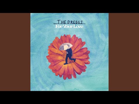 For Your Love - The Dreggs