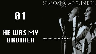He was my brother - Live from NYC 1967 (Simon &amp; Garfunkel)