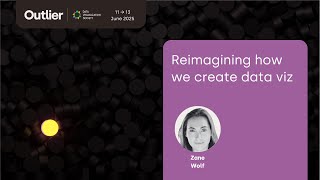 Zane Wolf—Reimagining how we create data viz (Outlier 2025)