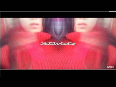 A Cool ft Zaya - Love Story (lyrics)