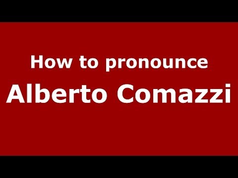 How to pronounce Alberto Comazzi (Italian/Italy)  - PronounceNames.com