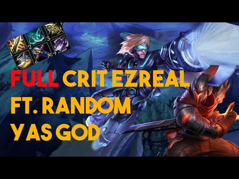 FULL CRIT EZREAL FT. RANDOM YAS GOD (League of Legends)