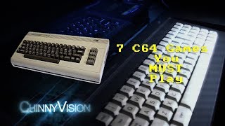 ChinnyVision - Ep 241 - 7 Commodore 64 Games You MUST Play