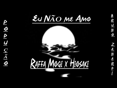 Raffa Mogi x Hiosaki - Eu não me amo (prod. Bruno Zanardi) [Lyric Vídeo]