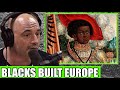 Joe Rogan African Moors Built Europe