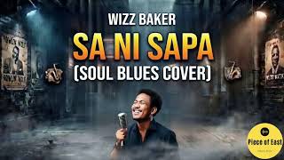 Download lagu Wizz Baker - Sa Ni Sapa (Soul Blues Cover) mp3