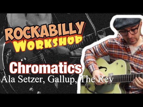 Rockabilly Guitar Workshop: Chromatics Like Setzer, Gallup, Jim Heath Etc