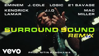 Surround Sound Remix - Eminem, Kendrick Lamar, J. Cole, Mac Miller, Logic,JID,21 Savage, Nitin Remix