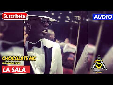 CHOCOLATE MC - LA SALÁ (FT. EL DEKANO & EFOWA) AUDIO OFICIAL