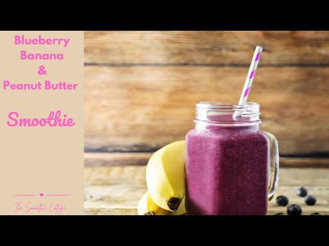 Blueberry Banana Peanut Butter Smoothie Recipe