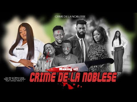 " CRIME DE LA NOBLESSE  "  MAKING OFF [ Nouveau Film congolais] Bel-Art prod Avril 2024
