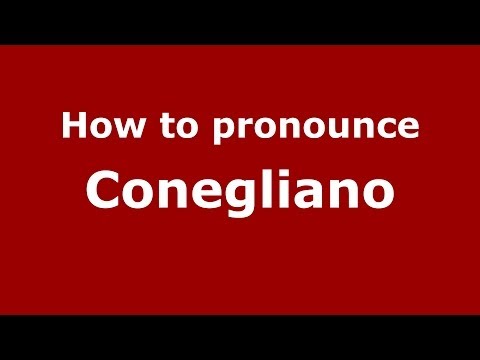 How to pronounce Conegliano