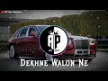 Dekhne Walon Ne Kya Kya Nahi Dekha Hoga Slowed Reverb AP Bass Boosted