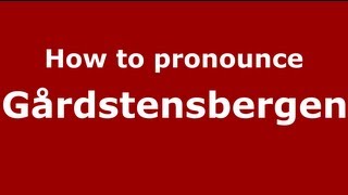 How to pronounce Gårdstensbergen