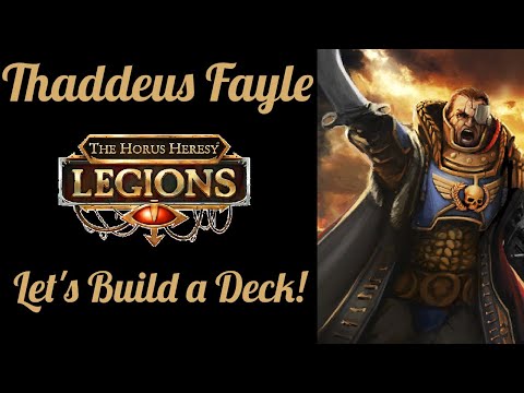 Horus Heresy Legions - Thaddeus Fayle - Building a Competitive Deck