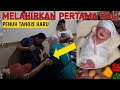 MELAHIRKAN ANAK PERTAMA PENUH TANGIS HARU