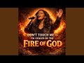 DON'T TOUCH ME I'M SEALED BY THE FIRE OF GOD)