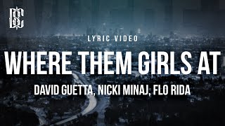David Guetta feat. Nicki Minaj &amp; Flo Rida - Where Them Girls At | Lyrics