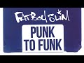 Fatboy Slim - Punk to Funk