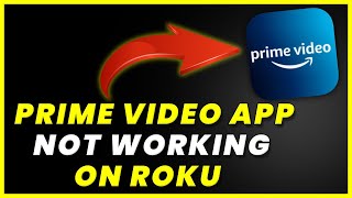 Amazon Prime Video App Not Working on ROKU: How to Fix Prime Video App Not Working (FIXED)