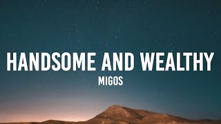 Migos - Handsome and Wealthy (Lyrics) &quot;I Don’t Know Why I Cane In This Club With You Girl&quot;