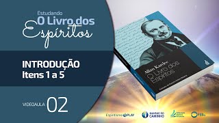 #02 Estudando O Livro dos Espíritos - Introdução - Itens 1 a 5