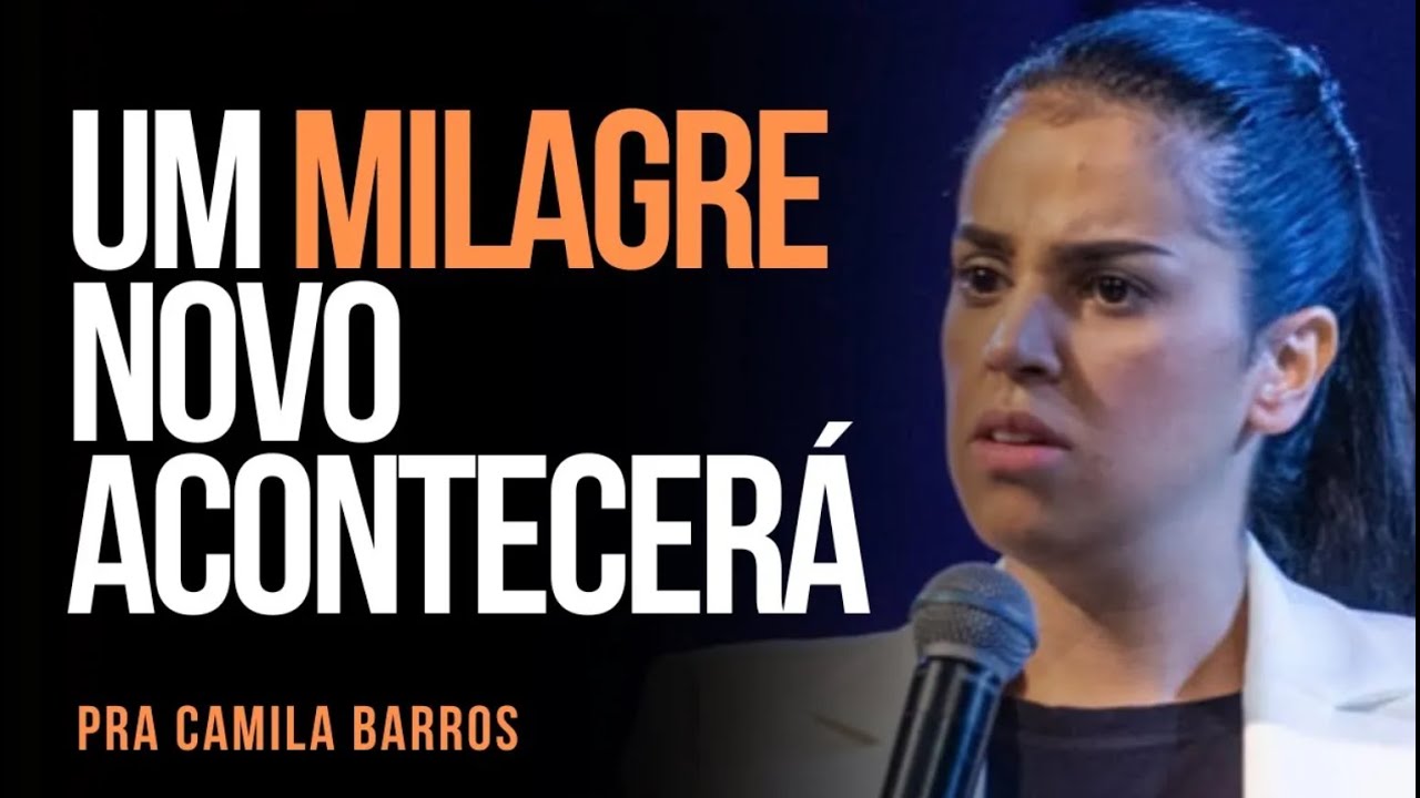 PASTORA CAMILA BARROS I UM MILAGRE NOVO ACONTECERÁ