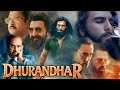 Dhurandhar Full Movie Ranveer Singh Akshaye Khanna Sara Arjun Sanjay D Facts Review