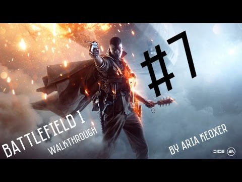 Battlefield 1 Walkthrough Part 7 By ARIA KEOXER