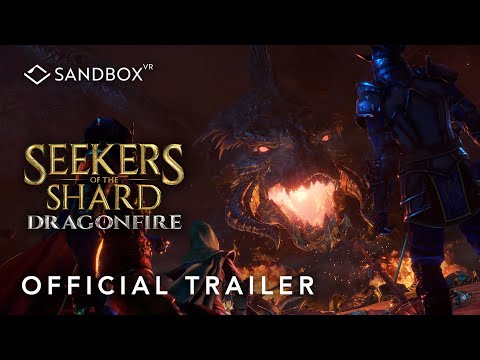 Seekers of the Shard: Dragonfire - Official Trailer | Sandbox VR