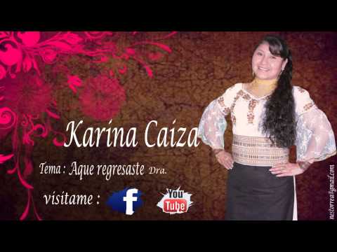 Karina Caiza - Aque regresastes