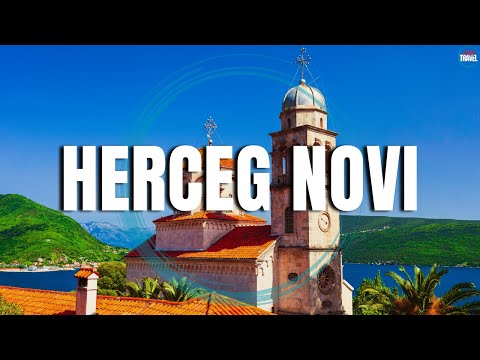 HERCEG NOVI - Top Places to Visit in Montenegro - Travel Video