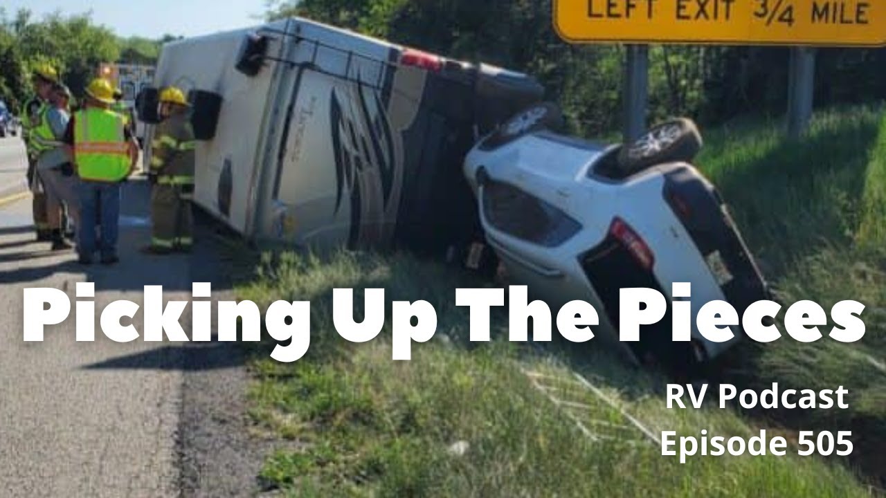 Picking up the Pieces after a major RV Accident