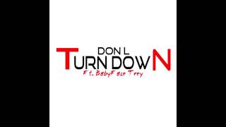 Don L - Turn Down (Ft  BabyFace Trey)