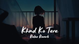 Download lagu Khud Ko Tere (slowed reverb) | Relax Reverb mp3 Download lagu Khud Ko Tere (slowed reverb) | Relax Reverb mp3