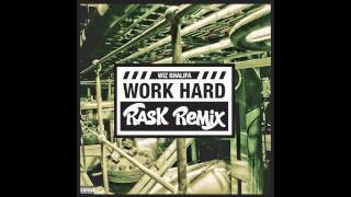 Rask - Work Hard Play Hard (Wiz Khalifa Remix)