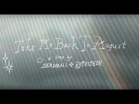 DEADMALL + ROTHSTEIN - take me back to august