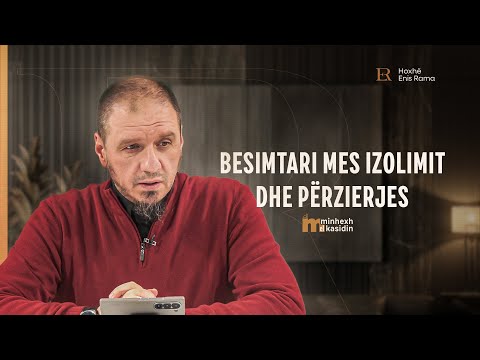 Minhexh El Kasidin | 25. Besimtari mes izolimit dhe përzierjes - Enis Rama