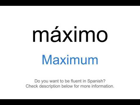 How to say "Maximum" in Spanish | máximo