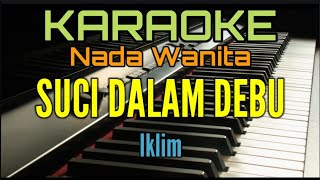 Download lagu Karaoke SUCI DALAM DEBU (Iklim) Nada Wanita mp3