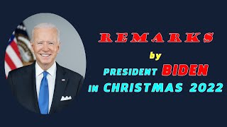 Remarks by President Joe Biden in Christmas 2022 #joebiden #joebidenspeeches #christmas2022