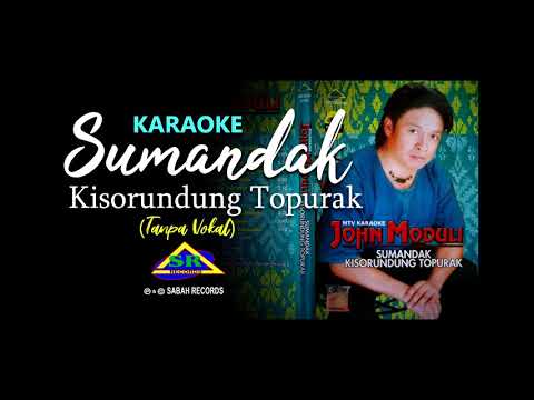 SUMANDAK KISORUNDUNG TOPURAK (KARAOKE No Vocals) John Moduli