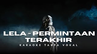 Download lagu Lela - Permintaan Terakhir (Karaoke) tanpa vokal mp3