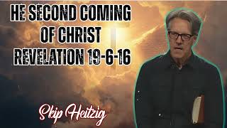 Skip Heitzig Podcast_The Second Coming of Christ - Revelation 19-6-16