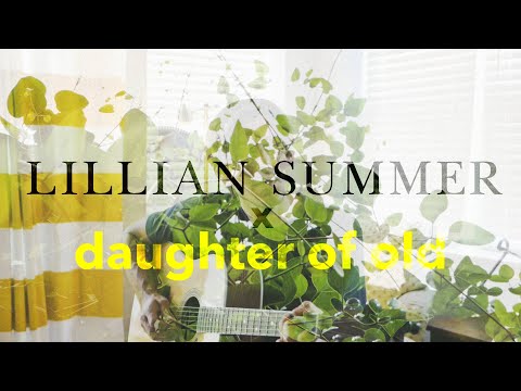 Lillian Summer // a song for daughter of old's channel